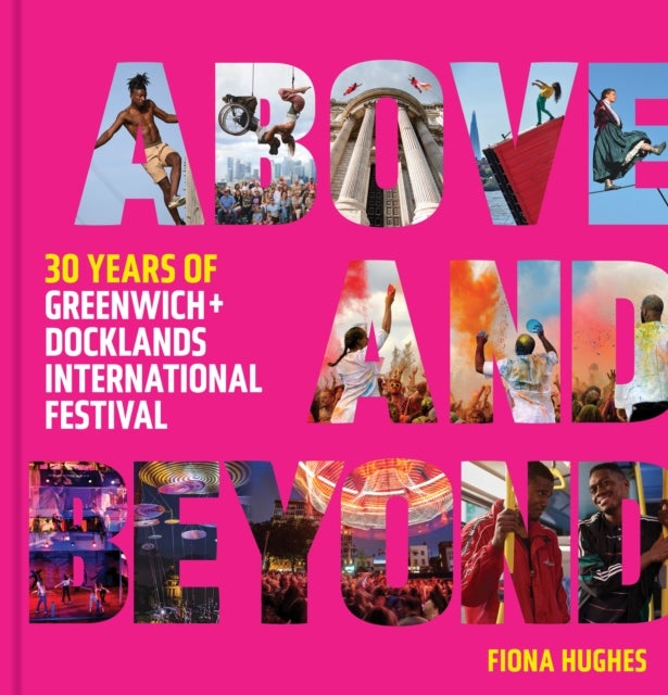 Above and Beyond - 30 Years of Greenwich + Docklands International Festival