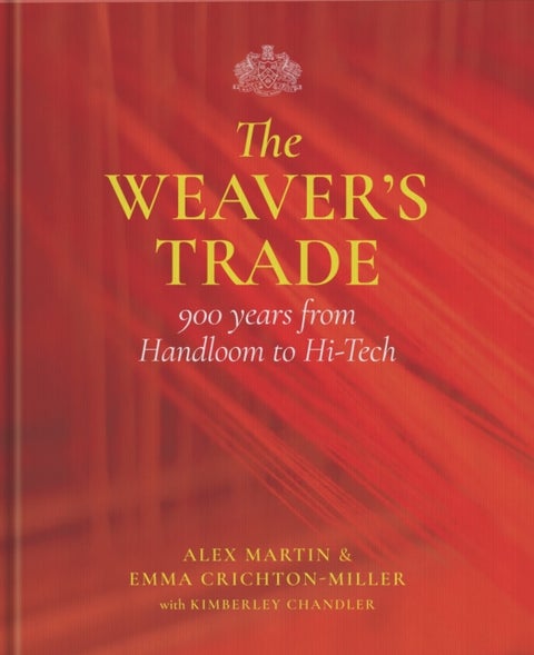 The Weaver's Trade - 900 Years from Handloom to Hi-Tech
