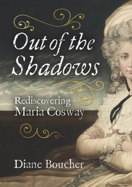 Out of the Shadows - Rediscovering Maria Cosway