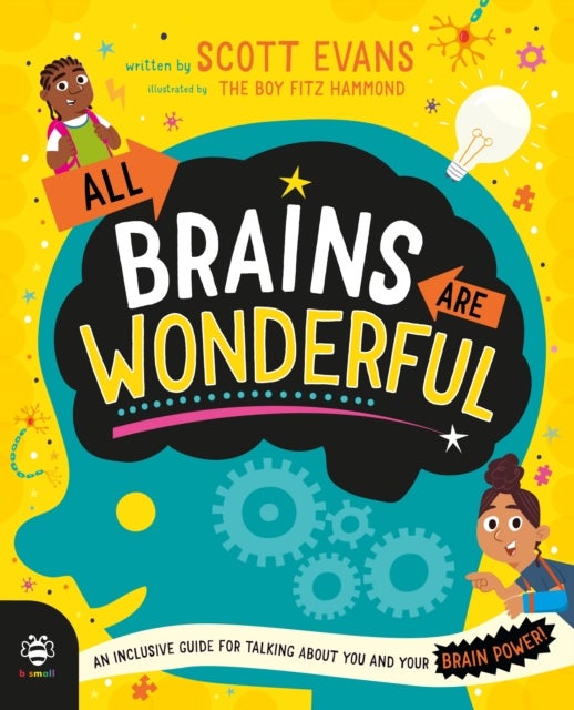 All Brains Are Wonderful - An Inclusive Guide for Talking About You and Your Brain Power!