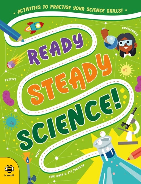 Ready Steady Science - Activities to Practise Your Science Skills!