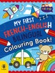 My First French-English Bilingual Colouring Book
