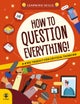How to Question Everything