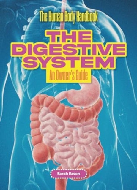 The Digestive System - An Owner's Guide