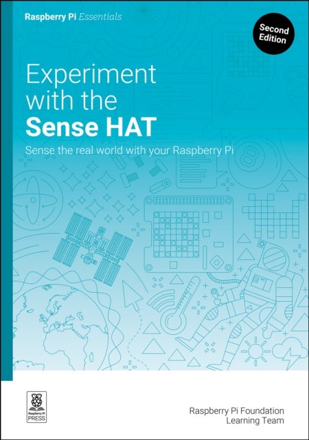 Experiment with the Sense HAT - Sense the real world with your Raspberry Pi