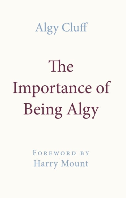 THE IMPORTANCE OF BEING ALGY - A MEMOIR