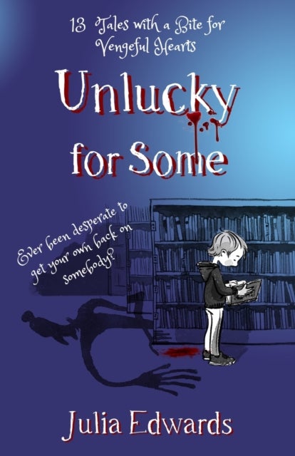 Unlucky for Some: Teachers' Edition - 13 Tales with a Bite for Vengeful Hearts