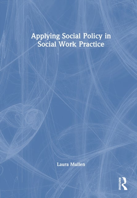 Applying Social Policy in Social Work Practice