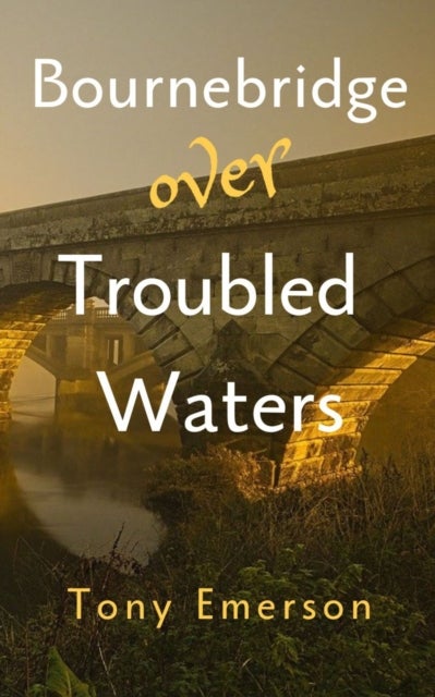 Bournebridge over Troubled Waters