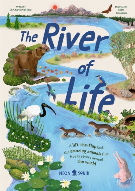 The River of Life - A lift-the-flap book about the amazing animals that live in rivers around the world