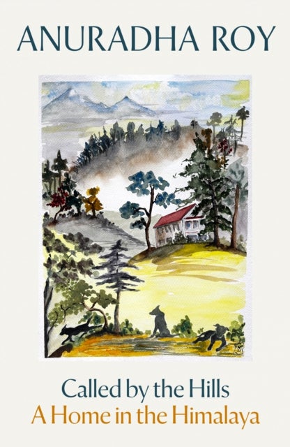 Called by the Hills - A Home in the Himalaya