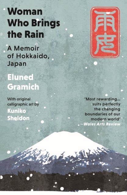 Woman Who Brings the Rain - A Memoir of Hokkaido, Japan