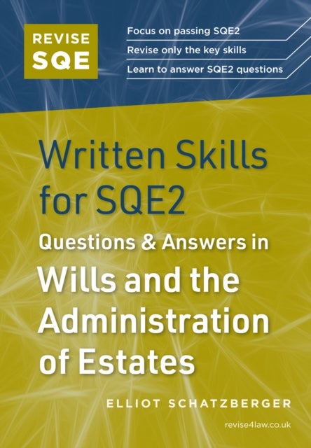 Revise SQE Written Skills for SQE2: Questions & Answers in Wills and the Administration of Estates