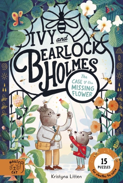 The Case of the Missing Flower (Ivy and Bearlock 1) - 15 Puzzles for Sleuths to Solve