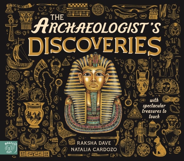 The Archaeologist's Discoveries - With Spectacular Treasures to Touch