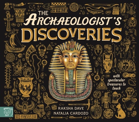 The Archaeologist's Discoveries - With Spectacular Treasures to Touch