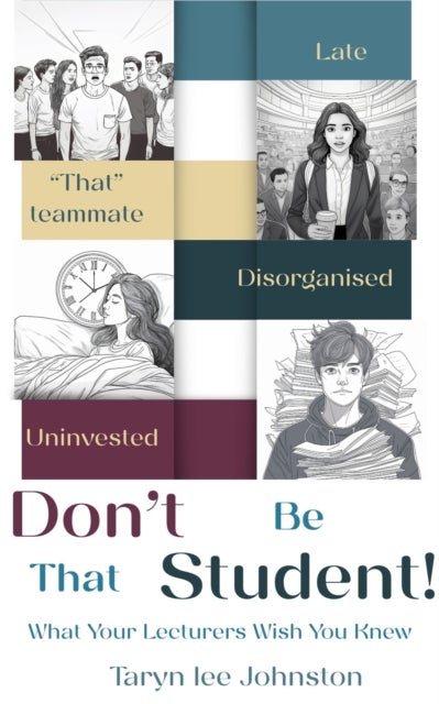 Don't Be 'That' Student - What Your Lecturers Wish You Knew