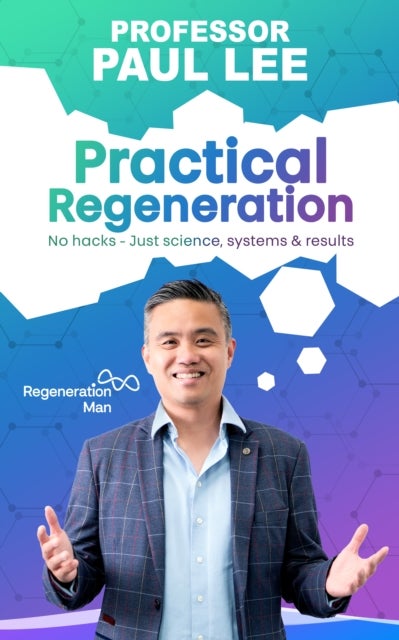 Practical Regeneration - No Hacks - Just Science, Systems and Results
