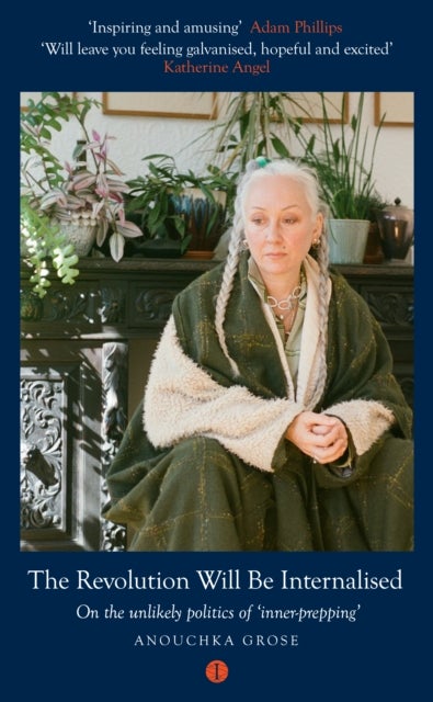 The Revolution Will Be Internalised - On the unlikely politics of inner prepping