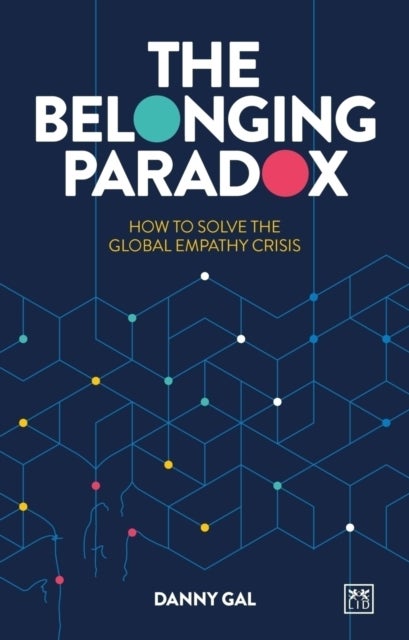 The Belonging Paradox - How to solve the global empathy crisis