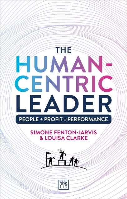 The Human-Centric Leader - People + Profit = Performance