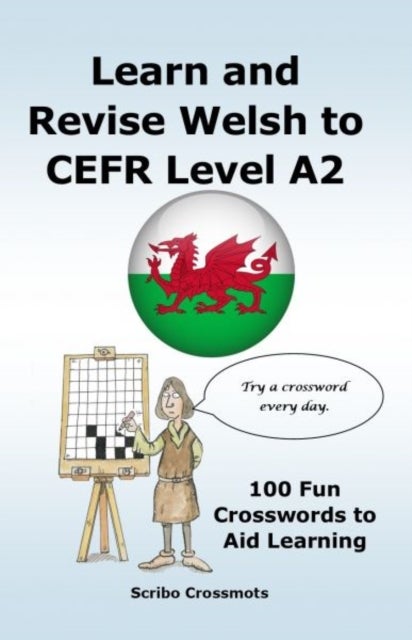 Learn and Revise Welsh to CEFR Level A2 - 100 Fun Crosswords to Aid Learning