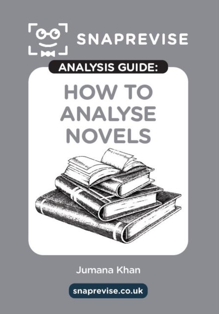 The SnapRevise Analysis Guides: How To Analyse Novels