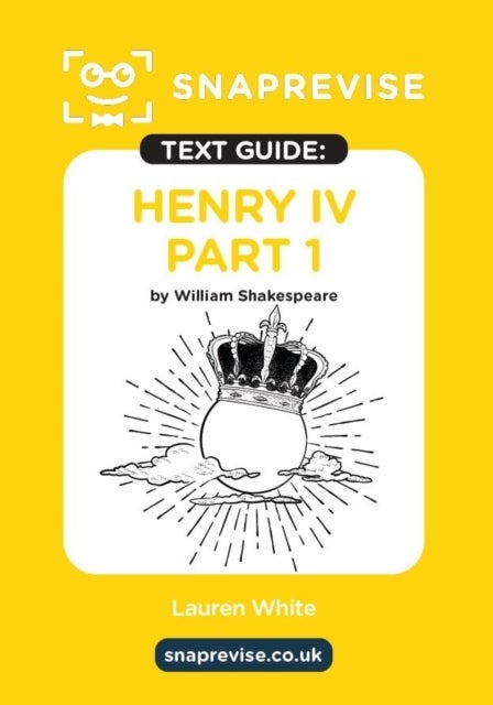 SnapRevise Henry IV Part 1 Text Guide for English Literature