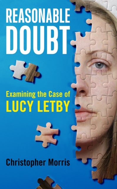 Reasonable Doubt: Examining the Case of Lucy Letby