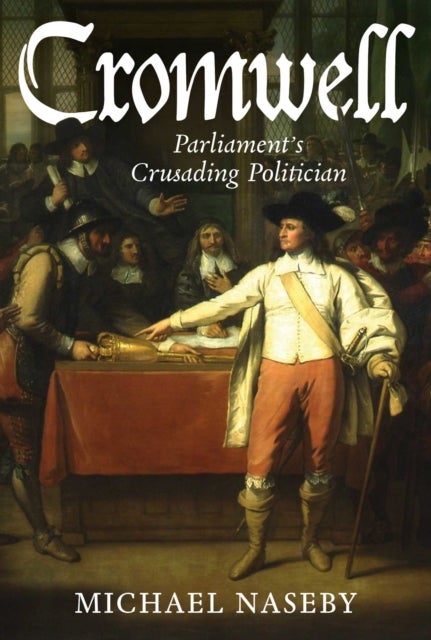 Cromwell - Parliament's Crusading Politician