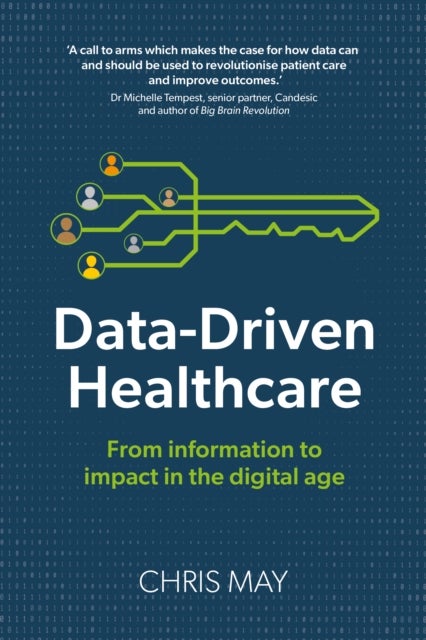 Data-Driven Healthcare - From information to impact in the digital age
