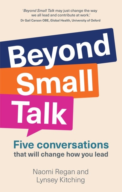 Beyond Small Talk - Five conversations that will change how you lead