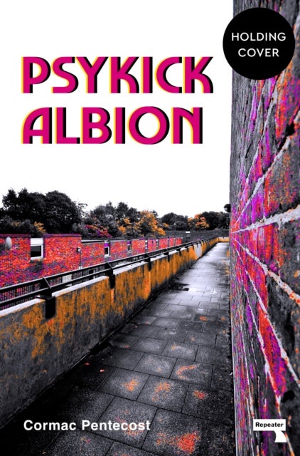 Psychick Albion - The fight against reality in post-war Britain.