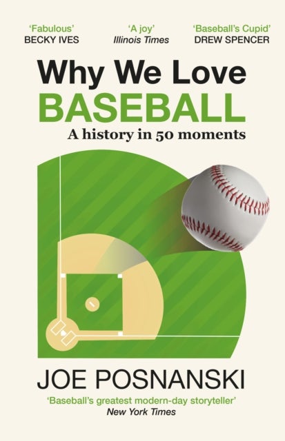 Why We Love Baseball - A History in 50 Moments