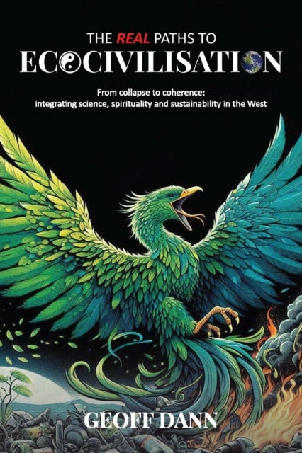 The Real Paths to Ecocivilisation - From collapse to coherence: integrating science, spirituality and sustainability in the West
