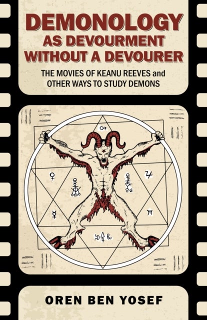 Demonology as Devourment Without a Devourer - The Movies of Keanu Reeves and Other Ways to Study Demons