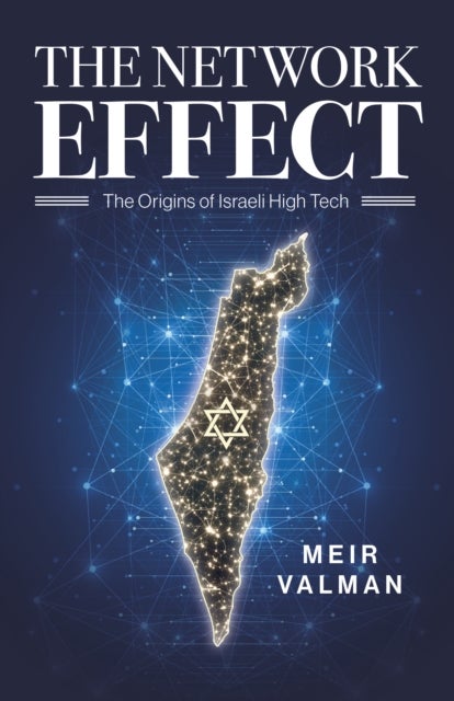 The Network Effect - The Origins of Israeli High Tech