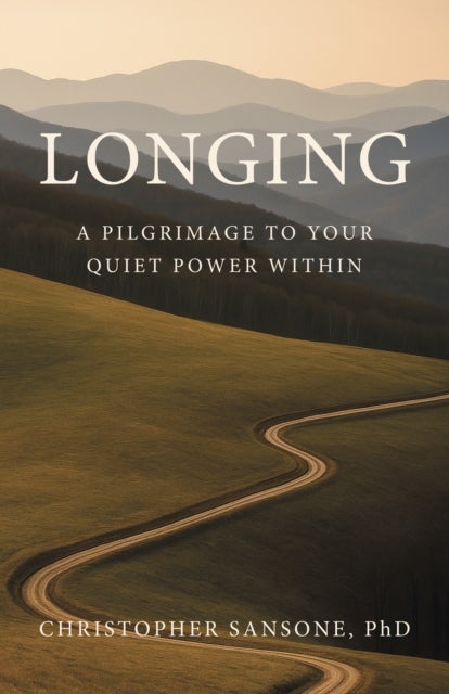 Longing - A Pilgrimage to Your Quiet Power Within