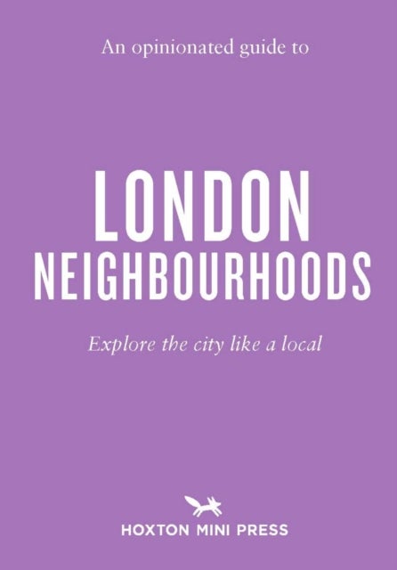 An Opinionated Guide to London Neighbourhoods