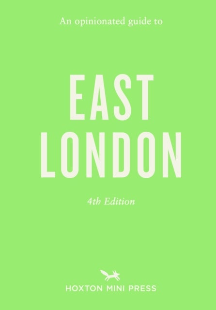Opinionated Guide to East London (Fourth Edition) An - Fourth Edition