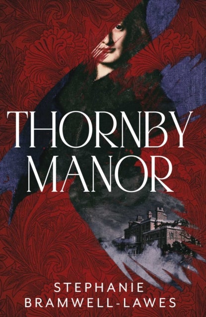 Thornby Manor - The spellbinding, intoxicating new debut historical mystery…
