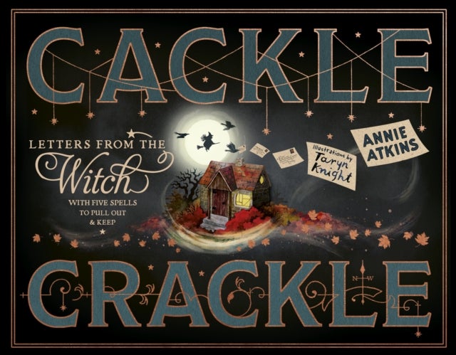 Letters from the Witch: Cackle Crackle - With Five Spells to Pull Out and Keep