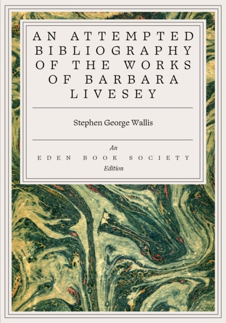 An Attempted Bibliography of the Works of Barbara Livesey Barbara Livesey