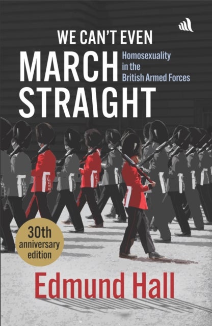We Can't Even March Straight - Homosexuality in the British Armed Forces