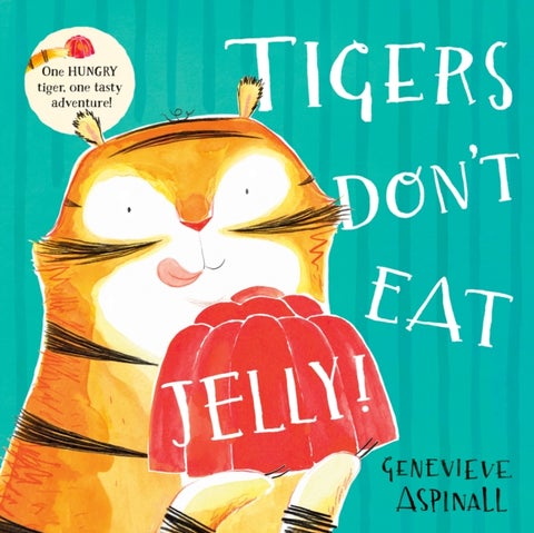 TIGERS DONT EAT JELLY
