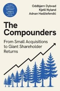 The Compounders - From Small Acquisitions to Giant Shareholder Returns