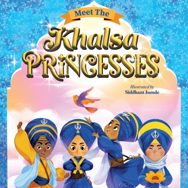 MEET THE KHALSA PRINCESSES