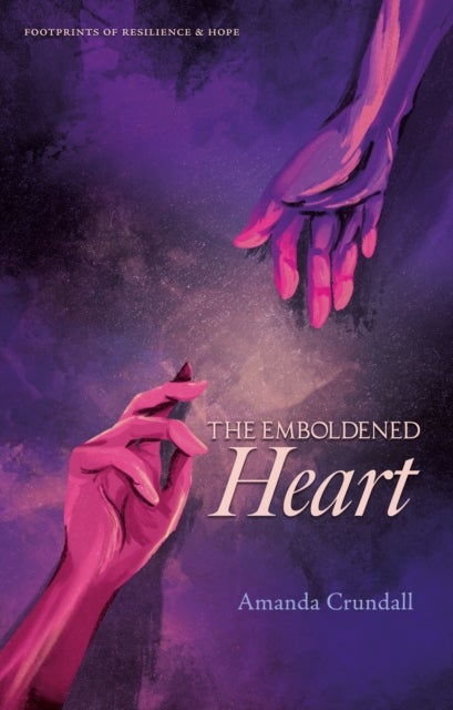 THE EMBOLDENED HEART - FOOTPRINTS OF RESILIENCE & HOPE