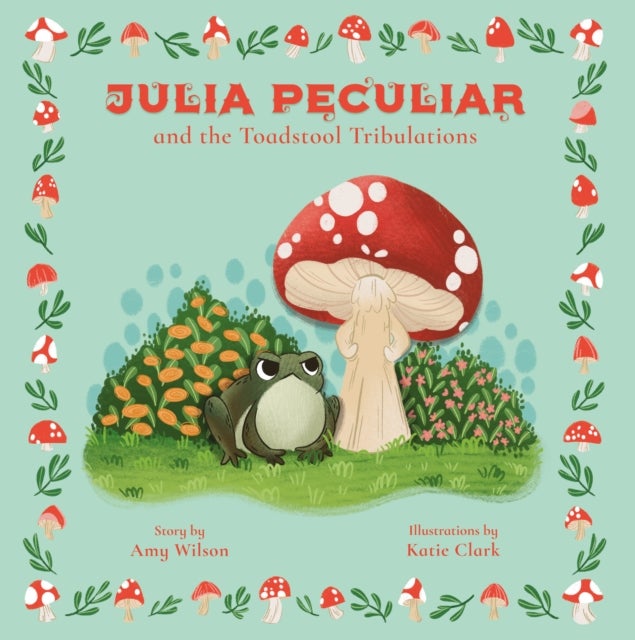 JULIA PECULIAR AND THE TOADSTOOL TRIBULATIONS