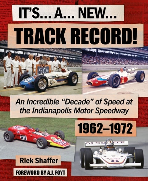 Its A New Track Record! - An Incredible “Decade” of Speed at the Indianapolis Motor Speedway 1962–1972